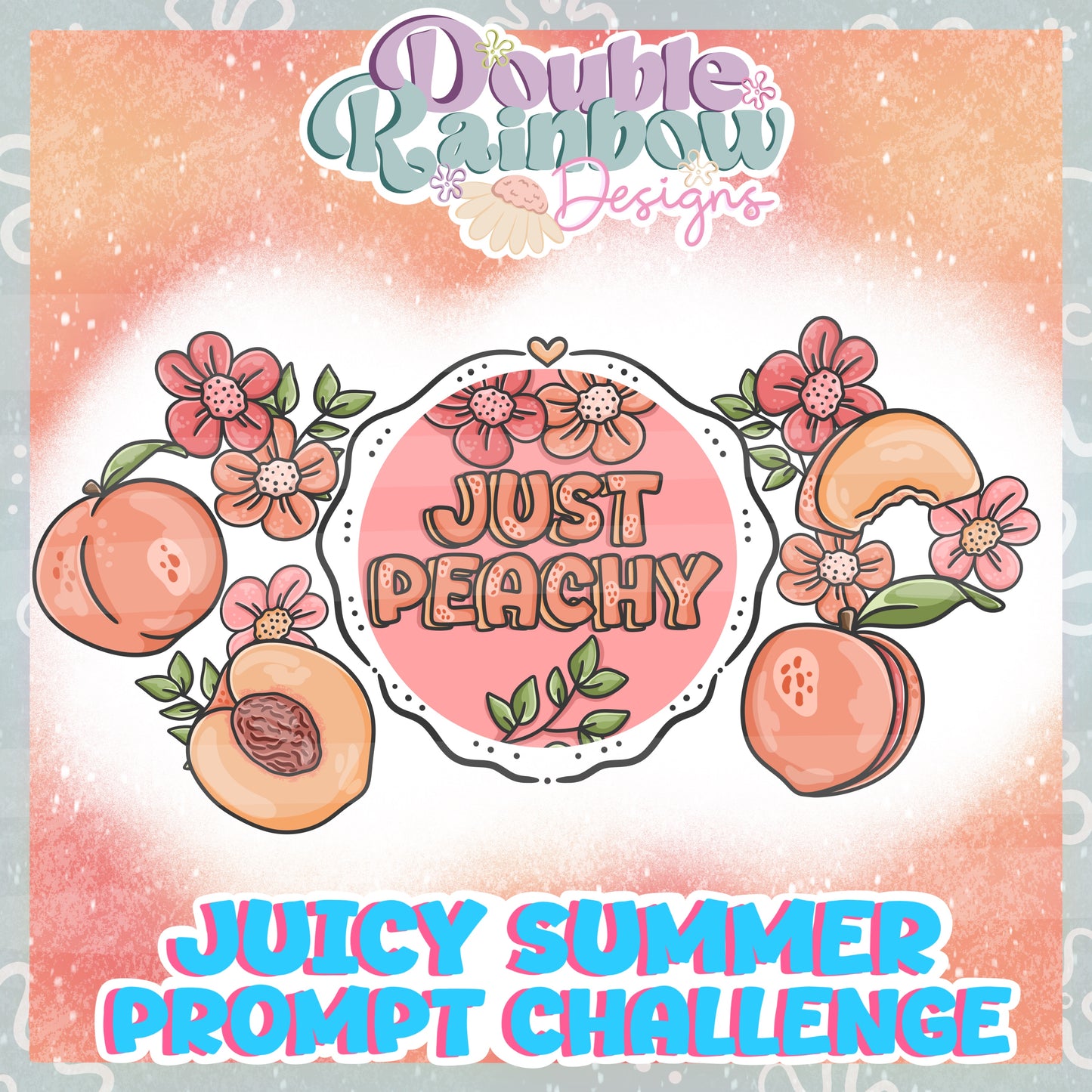 JUICY SUMMER prompt day 1 PEACHY