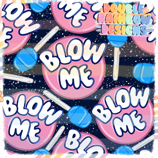 blow me